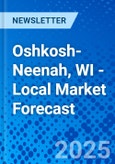 Oshkosh-Neenah, WI - Local Market Forecast- Product Image