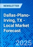 Dallas-Plano-Irving, TX - Local Market Forecast- Product Image