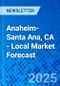 Anaheim-Santa Ana, CA - Local Market Forecast - Product Image