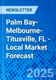 Palm Bay-Melbourne-Titusville, FL - Local Market Forecast- Product Image