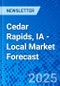 Cedar Rapids, IA - Local Market Forecast - Product Image