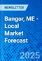 Bangor, ME - Local Market Forecast - Product Thumbnail Image