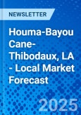 Houma-Bayou Cane-Thibodaux, LA - Local Market Forecast- Product Image