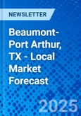 Beaumont-Port Arthur, TX - Local Market Forecast- Product Image