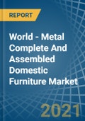 World - Metal Complete And Assembled Domestic Furniture - Market Analysis, Forecast, Size, Trends and Insights- Product Image