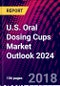 U.S. Oral Dosing Cups Market Outlook 2024 - Product Thumbnail Image
