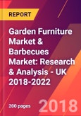 Garden Furniture Market & Barbecues Market: Research & Analysis - UK 2018-2022- Product Image