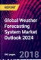 Global Weather Forecasting System Market Outlook 2024 - Product Thumbnail Image