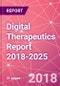 Digital Therapeutics Report 2018-2025 - Product Thumbnail Image