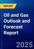 Oil and Gas Outlook and Forecast Report- Product Image