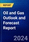Oil and Gas Outlook and Forecast Report - Product Thumbnail Image