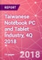 Taiwanese Notebook PC and Tablet Industry, 4Q 2018 - Product Thumbnail Image