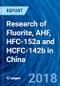 Research of Fluorite, AHF, HFC-152a and HCFC-142b in China - Product Thumbnail Image