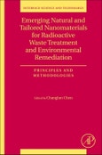 Emerging Natural and Tailored Nanomaterials for Radioactive Waste Treatment and Environmental Remediation. Principles and Methodologies. Interface Science and Technology Volume 29- Product Image