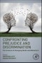 Confronting Prejudice and Discrimination. The Science of Changing Minds and Behaviors - Product Image