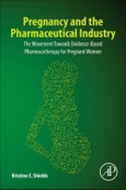 Pregnancy and the Pharmaceutical Industry. The Movement towards Evidence-Based Pharmacotherapy for Pregnant Women- Product Image