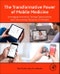 The Transformative Power of Mobile Medicine. Leveraging Innovation, Seizing Opportunities and Overcoming Obstacles of mHealth - Product Thumbnail Image