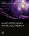 Nanoparticles in Pharmacotherapy. Micro and Nano Technologies - Product Thumbnail Image
