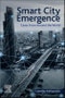 Smart City Emergence. Cases From Around the World. Smart Cities - Product Image