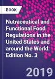 Nutraceutical and Functional Food Regulations in the United States and around the World. Edition No. 3- Product Image