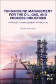 Turnaround Management for the Oil, Gas, and Process Industries. A Project Management Approach- Product Image
