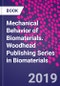Mechanical Behavior of Biomaterials. Woodhead Publishing Series in Biomaterials - Product Thumbnail Image