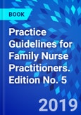 Practice Guidelines for Family Nurse Practitioners. Edition No. 5- Product Image