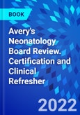 Avery's Neonatology Board Review. Certification and Clinical Refresher- Product Image