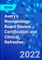 Avery's Neonatology Board Review. Certification and Clinical Refresher - Product Image