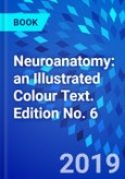 Neuroanatomy: an Illustrated Colour Text. Edition No. 6- Product Image