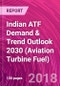 Indian ATF Demand & Trend Outlook 2030 (Aviation Turbine Fuel) - Product Thumbnail Image