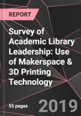 Survey of Academic Library Leadership: Use of Makerspace & 3D Printing Technology- Product Image