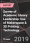 Survey of Academic Library Leadership: Use of Makerspace & 3D Printing Technology - Product Thumbnail Image