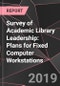 Survey of Academic Library Leadership: Plans for Fixed Computer Workstations - Product Thumbnail Image