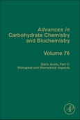 Sialic Acids, Part II: Biological and Biomedical Aspects. Advances in Carbohydrate Chemistry and Biochemistry Volume 76- Product Image