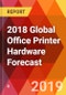 2018 Global Office Printer Hardware Forecast - Product Thumbnail Image