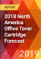 2018 North America Office Toner Cartridge Forecast - Product Thumbnail Image