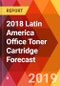 2018 Latin America Office Toner Cartridge Forecast - Product Thumbnail Image