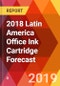 2018 Latin America Office Ink Cartridge Forecast - Product Thumbnail Image