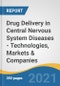 Drug Delivery in Central Nervous System Diseases - Technologies, Markets & Companies - Product Image