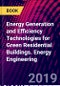Energy Generation and Efficiency Technologies for Green Residential Buildings. Energy Engineering - Product Image