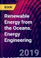 Renewable Energy from the Oceans. Energy Engineering - Product Image