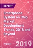 Smartphone System on Chip Market Development Trends, 2018 and Beyond- Product Image