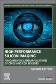 High Performance Silicon Imaging. Fundamentals and Applications of CMOS and CCD Sensors. Edition No. 2. Woodhead Publishing Series in Electronic and Optical Materials- Product Image