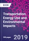 Transportation, Energy Use and Environmental Impacts - Product Thumbnail Image