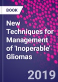 New Techniques for Management of 'Inoperable' Gliomas- Product Image