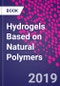 Hydrogels Based on Natural Polymers - Product Image