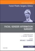 Facial Gender Affirmation Surgery, An Issue of Facial Plastic Surgery Clinics of North America. The Clinics: Surgery Volume 27-2- Product Image