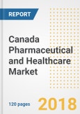 2018 and Beyond: Canada Pharmaceutical and Healthcare Market Trends and Outlook Study to 2025- Product Image