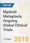 Myeloid Metaplasia Ongoing Global Clinical Trials Analysis and Outlook - Product Thumbnail Image